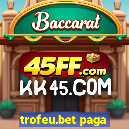trofeu.bet paga